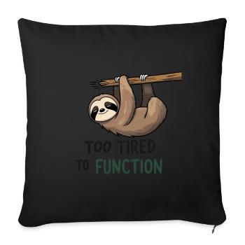 Too Tired to Function – Sloth Design - Sofa pillowcase 17,3'' x 17,3'' (45 x 45 cm) - black - Front