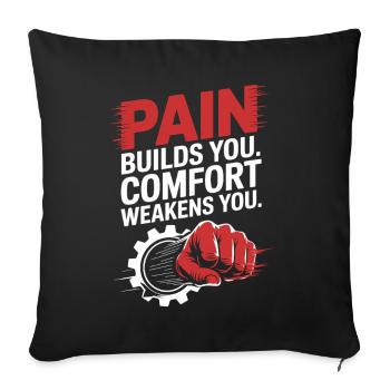 Pain Builds You Comfort Weakens You Mental Strength - Sofa pillowcase 17,3'' x 17,3'' (45 x 45 cm) - black - Front