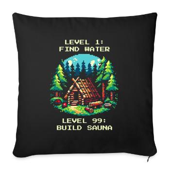 Level 1: Wasser Finden. Level 99: Sauna Bauen. - Sofakissenbezug 45 x 45 cm - Schwarz - Vorne