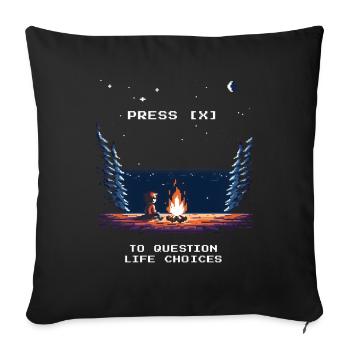 Press [X] To Question Life Choices Spruch - Sofa pillowcase 17,3'' x 17,3'' (45 x 45 cm) - black - Front
