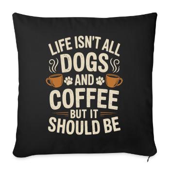 Coffee Saying Dogs Funny Coffee Gift - Sofa pillowcase 17,3'' x 17,3'' (45 x 45 cm) - black - Front