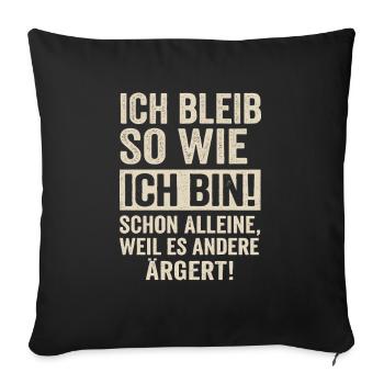 Ich bleib so wie ich bin – Frecher Spruch - Sofakissenbezug 45 x 45 cm - Schwarz - Vorne