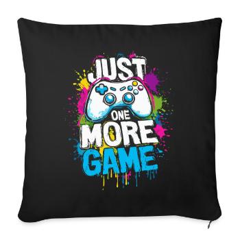 Just One More Game - Gamer Saying with Controller - Sofa pillowcase 17,3'' x 17,3'' (45 x 45 cm) - black - Front
