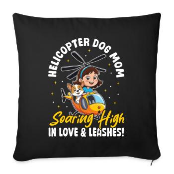 Helicopter Dog Mom Love & Leashes! Dog mom - Sofa pillowcase 17,3'' x 17,3'' (45 x 45 cm) - black - Front
