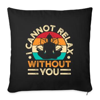Yoga Je ne peux pas me détendre sans toi Yoga drôle - Housse de coussin décorative 45 x 45 cm - noir - Devant