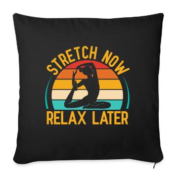 Yoga Stretch Now Relax Later Funny Yoga - Sofakissenbezug 45 x 45 cm - Schwarz - Vorne