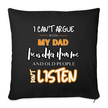 Funny I Can't Argue With My Dad Sarcastic Humor - Sofa pillowcase 17,3'' x 17,3'' (45 x 45 cm) - black - Front
