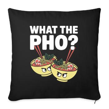 What The Pho Vietnam Travel Noodle Soup Love Pho - Sofa pillowcase 17,3'' x 17,3'' (45 x 45 cm) - black - Front