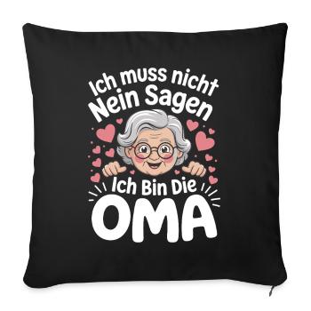 Ich muss nicht nein sagen – Ich bin die Oma - Sofakissenbezug 45 x 45 cm - Schwarz - Vorne