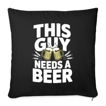 This Guy Needs a Beer - Sofa pillowcase 17,3'' x 17,3'' (45 x 45 cm) - black - Front