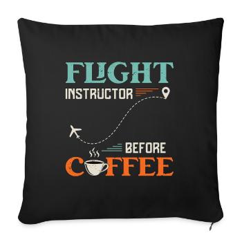Flight Instructor Before Aviation Coffee Lover - Sofa pillowcase 17,3'' x 17,3'' (45 x 45 cm) - black - Front