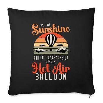Hot Air Ballooning Be The Sunshine Balloon Pilot - Sofa pillowcase 17,3'' x 17,3'' (45 x 45 cm) - black - Front
