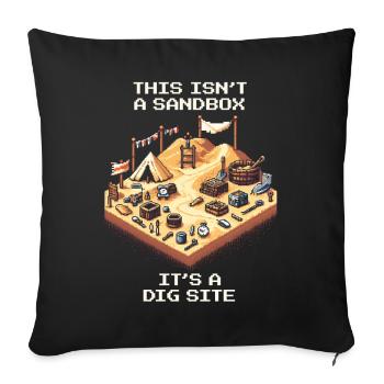 Not a sandbox game | Archaeology Excavation Site - Sofa pillowcase 17,3'' x 17,3'' (45 x 45 cm) - black - Front