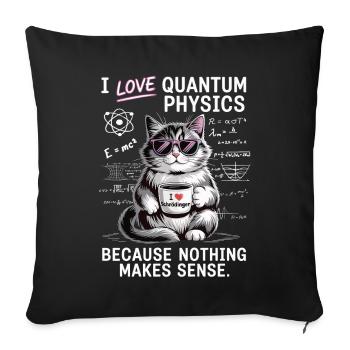 Ich liebe Quantenphysik – nix macht einen Sinn - Sofakissenbezug 45 x 45 cm - Schwarz - Vorne