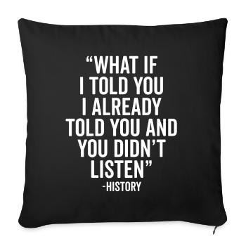 What If I Told You Historian Funny Social Study - Sofa pillowcase 17,3'' x 17,3'' (45 x 45 cm) - black - Front