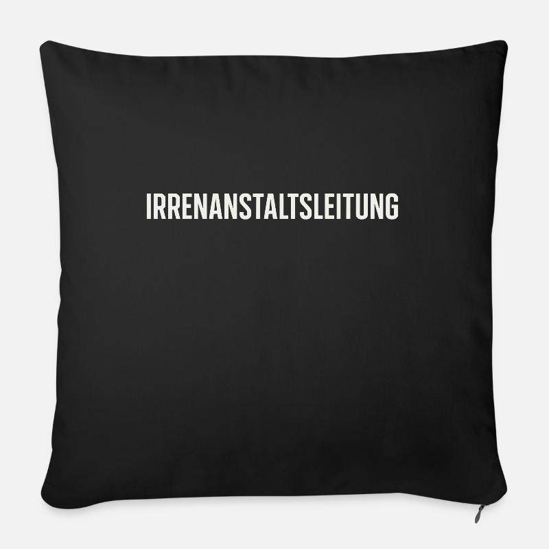 Irrenanstaltsleitung – Funshirt mit Statement - Sofakissenbezug 45 x 45 cm - Schwarz