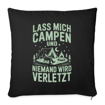 Lass mich campen und niemand wird verletzt - Sofakissenbezug 45 x 45 cm - Schwarz - Vorne