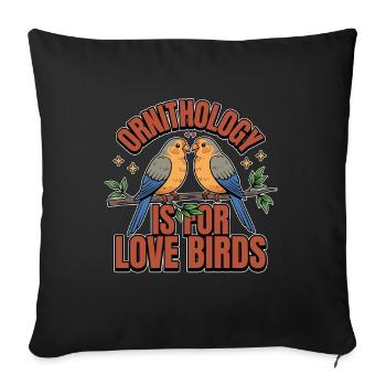 L’ornithologie est pour les tourtereaux Observation des oiseaux Zoologie - Housse de coussin décorative 45 x 45 cm - noir - Devant