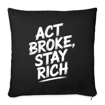 Act Broke Stay Rich Minimalist Frugalist Reich - Sofakissenbezug 45 x 45 cm - Schwarz - Vorne