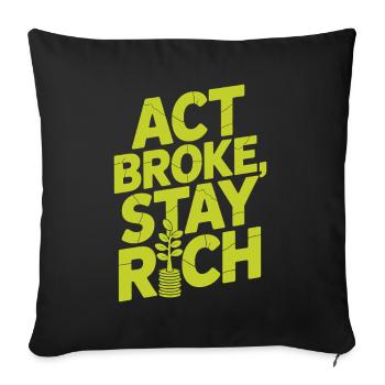 Act Broke Stay Rich Minimalist Frugalist Reich - Sofakissenbezug 45 x 45 cm - Schwarz - Vorne