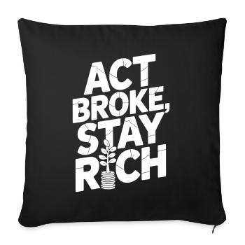 Act Broke Stay Rich Minimalist Frugalist Reich - Sofakissenbezug 45 x 45 cm - Schwarz - Vorne