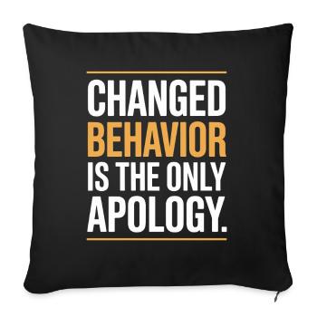 Changed Behavior Is The Only Apology Mindfulness - Sofa pillowcase 17,3'' x 17,3'' (45 x 45 cm) - black - Front