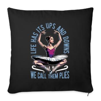 Ballet Life Has Its Ups And Downs Dance Sport - Sofa pillowcase 17,3'' x 17,3'' (45 x 45 cm) - black - Front