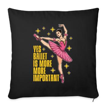 Yes Ballet Is More Classical Music Ballet Dancer - Sofakissenbezug 45 x 45 cm - Schwarz - Vorne