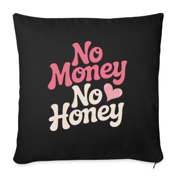 No Money No Honey Ironic Money Saying Party - Sofa pillowcase 17,3'' x 17,3'' (45 x 45 cm) - black - Front