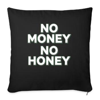 No Money No Honey Ironic Money Saying Party - Sofa pillowcase 17,3'' x 17,3'' (45 x 45 cm) - black - Front