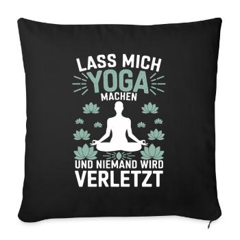 Lass mich Yoga machen und niemand wird verletzt - Sofakissenbezug 45 x 45 cm - Schwarz - Vorne