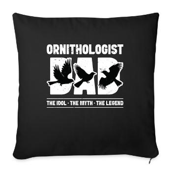 Ornithologist Dad The Idol The Myth The Zoologist - Sofa pillowcase 17,3'' x 17,3'' (45 x 45 cm) - black - Front
