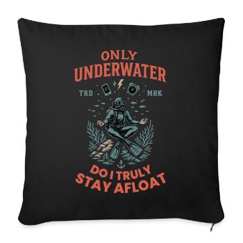 Only Underwater Do I Truly Stay Afloat - Sofa pillowcase 17,3'' x 17,3'' (45 x 45 cm) - black - Front
