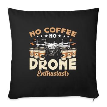 Drone Enthusiast No Coffee Aviation Coffee Lover - Sofakissenbezug 45 x 45 cm - Schwarz - Vorne