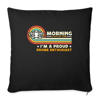 Drone Enthusiast Morning Is Not My Time Aviation - Sofakissenbezug 45 x 45 cm - Schwarz - Vorne