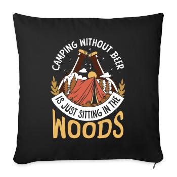 Camping Ohne Bier Sitzt Nur Im Wald - Sofakissenbezug 45 x 45 cm - Schwarz - Vorne