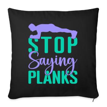 Fitness Fanatics Stop Saying Planks Calisthenics - Sofakissenbezug 45 x 45 cm - Schwarz - Vorne