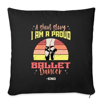 Ballet Dancer A Short Story I Am A Ballet Lover - Sofa pillowcase 17,3'' x 17,3'' (45 x 45 cm) - black - Front