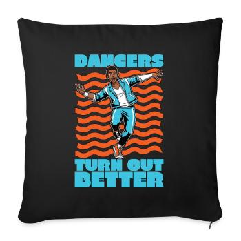 Dance Teacher Dancers Turn Out Better Choreography - Sofa pillowcase 17,3'' x 17,3'' (45 x 45 cm) - black - Front