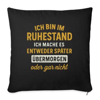 Retirement: The day after tomorrow or not at all - Sofa pillowcase 17,3'' x 17,3'' (45 x 45 cm) - black - Front