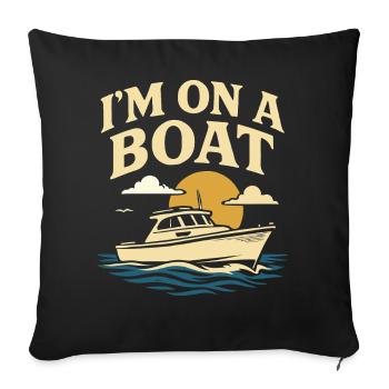 I'm on a boat funny saying captain - Sofa pillowcase 17,3'' x 17,3'' (45 x 45 cm) - black - Front