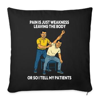 Physiotherapy funny pain is just weakness - Sofa pillowcase 17,3'' x 17,3'' (45 x 45 cm) - black - Front