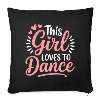 Dancing Saying Girl Dance Funny Dancing Gift - Sofa pillowcase 17,3'' x 17,3'' (45 x 45 cm) - black - Front