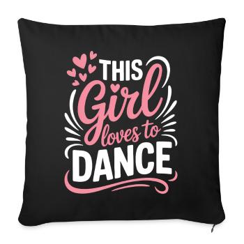 Dancing Saying Girl Dance Funny Dancing Gift - Sofa pillowcase 17,3'' x 17,3'' (45 x 45 cm) - black - Front