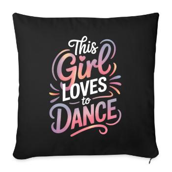 Dancing Saying Girl Dance Funny Dancing Gift - Sofa pillowcase 17,3'' x 17,3'' (45 x 45 cm) - black - Front