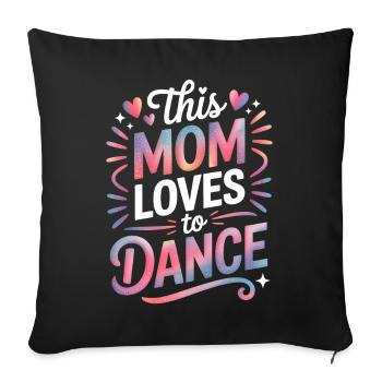 Dancing Saying Mom Dance Funny Dancing Gift - Sofa pillowcase 17,3'' x 17,3'' (45 x 45 cm) - black - Front