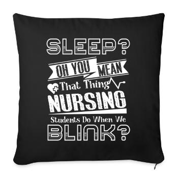 Nursing Student Sleep Or You Mean - Sofa pillowcase 17,3'' x 17,3'' (45 x 45 cm) - black - Front