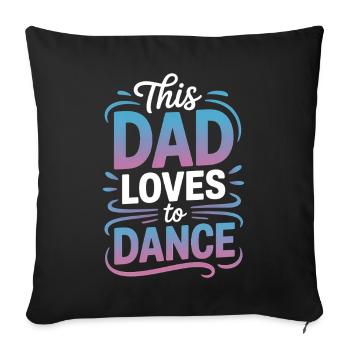 Dancing Saying Dad Dance Funny Dancing Gift - Sofa pillowcase 17,3'' x 17,3'' (45 x 45 cm) - black - Front