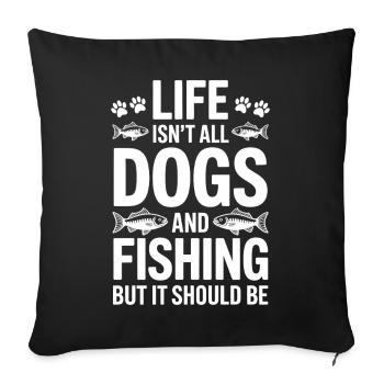 Fishing Saying Fishing Dogs Funny Angler Gift - Sofa pillowcase 17,3'' x 17,3'' (45 x 45 cm) - black - Front