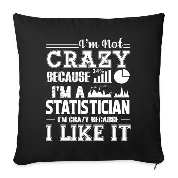 Statistician I am A Crazy Statistician - Sofa pillowcase 17,3'' x 17,3'' (45 x 45 cm) - black - Front